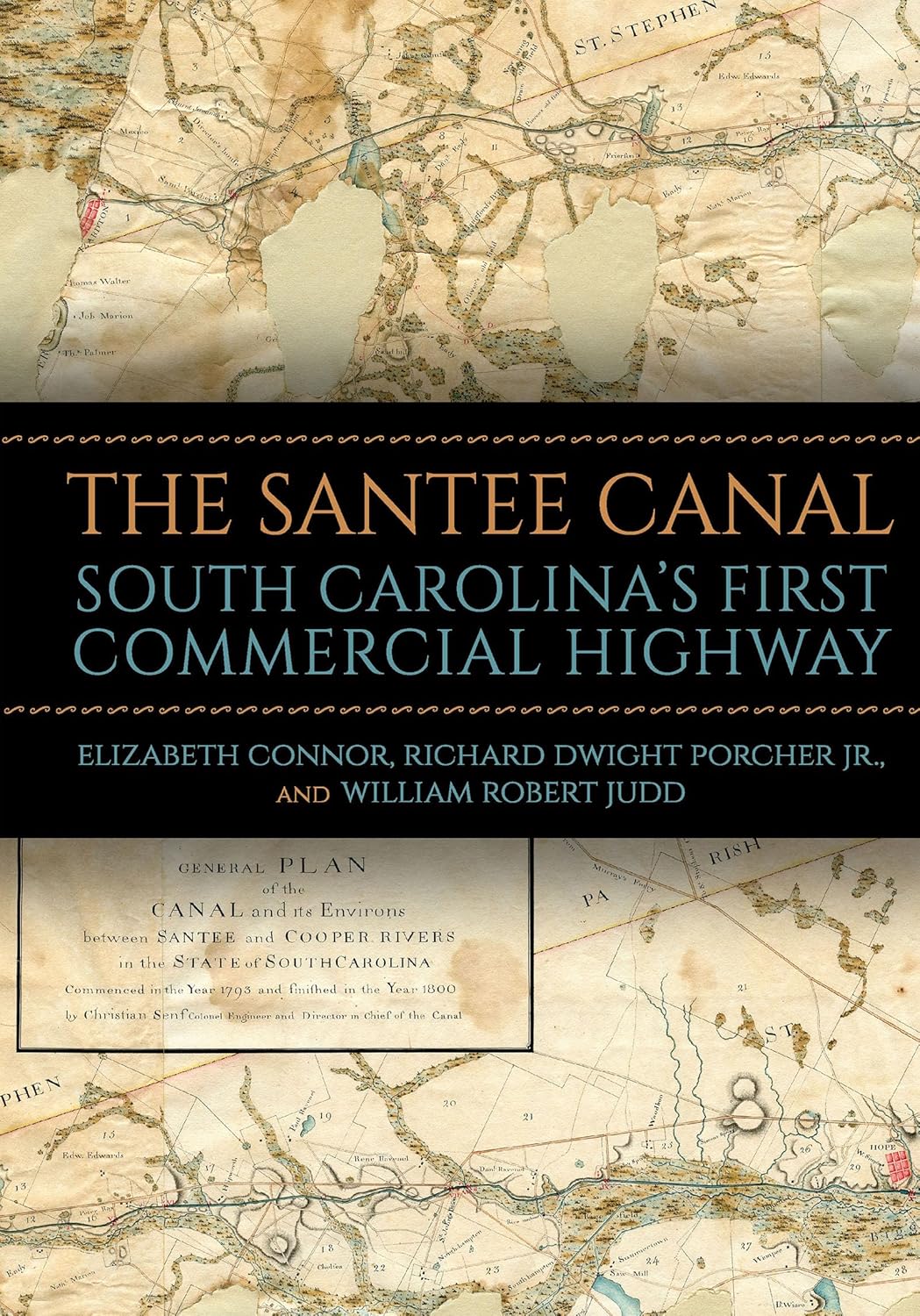 The Santee Canal, South Carolina's First Commercial Highway ~ Connor, Porcher, Judd