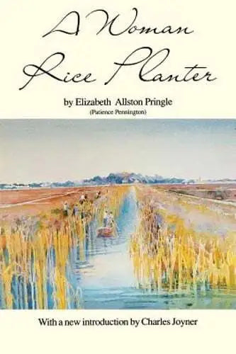 A Woman Rice Planter ~ Elizabeth Allston Pringle ~ USED