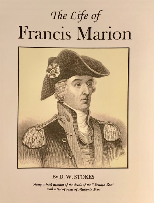 The Life of Francis Marion ~ D.W. Stokes