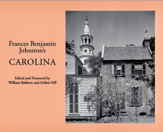 Frances Benjamin Johnston's CAROLINA ~ William P. Baldwin, III & Selden B. Hill