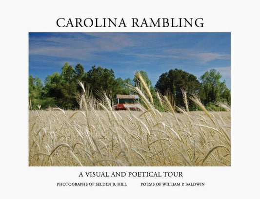 Carolina Rambling, a Visual and Poetical Tour ~ Selden B. Hill & William P. Baldwin, III