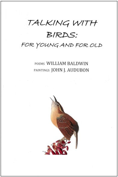 Talking with Birds: for Young and for Old ~ William P. Baldwin, III w/paintings by John J. Audubon