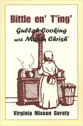 Bittle en' T'ing': Gullah Cooking With Maum Chrish' (English and Gullah Edition) n~ Virginia Mixson Geraty