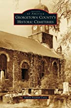 Georgetown County's Historic Cemeteries ~ Sharon Freeman Corey