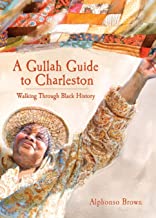 A Gullah Guide to Charleston: Walking Through Black History (History & Guide) ~ Alphonso Brown