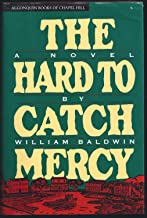 The Hard to Catch Mercy ~ William P. Baldwin, III (Hardcover, Used)