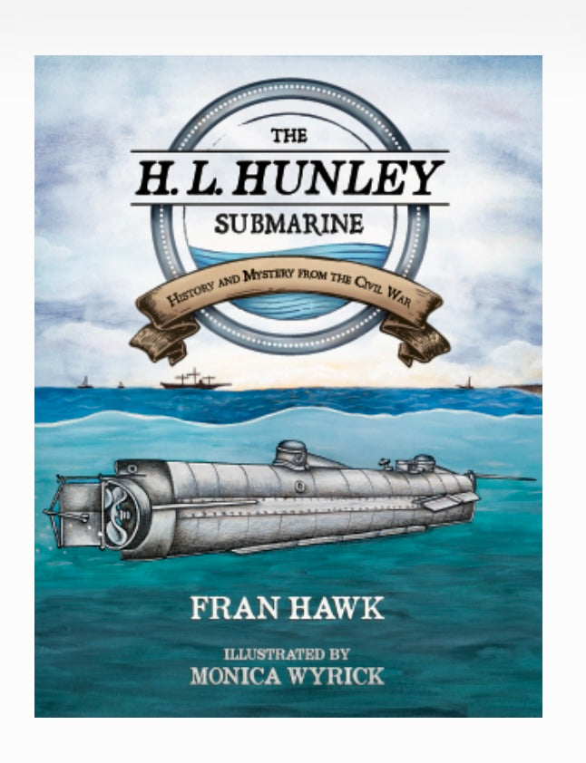 The H.L. Hunley Submarine, History and Mystery from the Civil War ~ Fran Hawk illustrated by Monica Wyrick