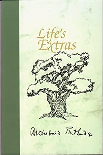 Life's Extras ~ Archibald Rutledge