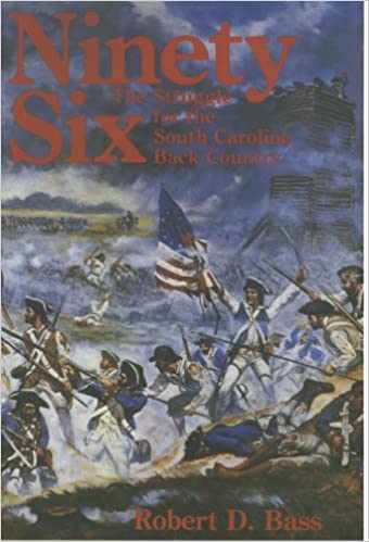 Ninety Six: The Struggle for the South Carolina Back Country ~ Robert D. Bass