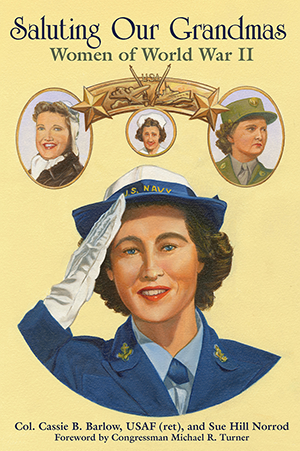 Saluting Our Grandmas: Women of World War II By Cassie Barlow