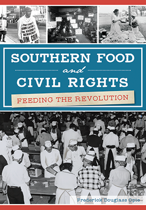 Southern Food and Civil Rights: Feeding the Revolution By Frederick Douglass Opie