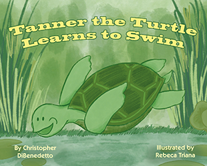 Tanner the Turtle Learns to Swim By Christopher DiBenedetto, illustrated by Rebeca Triana