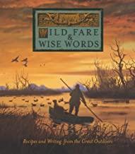 Wild Fare & Wise Words: Recipes and Writing from the Great Outdoors